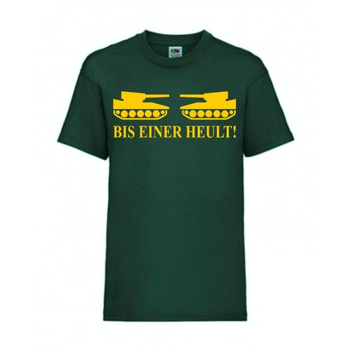 BIS EINER HEULT! - FUN Shirt T-Shirt Fruit of the Loom Dunkelgrün F0053