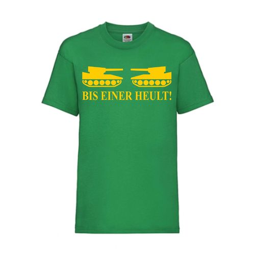 BIS EINER HEULT! - FUN Shirt T-Shirt Fruit of the Loom Grün F0053