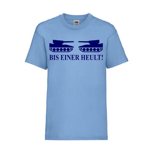 BIS EINER HEULT! - FUN Shirt T-Shirt Fruit of the Loom Hellblau F0053