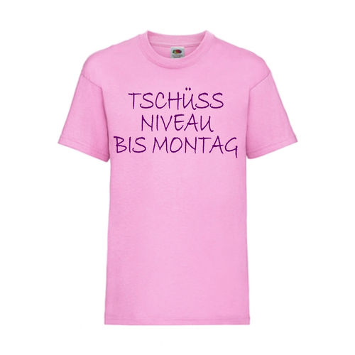 Tschüss NIVEAU bis Montag - FUN Shirt T-Shirt Fruit of the Loom Rosa F0118