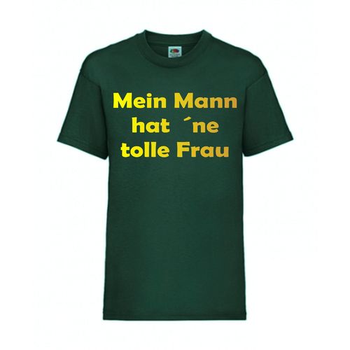 Mein Mann hat ´ne tolle Frau - FUN Shirt T-Shirt Fruit of the Loom Dunkelgrün F0113