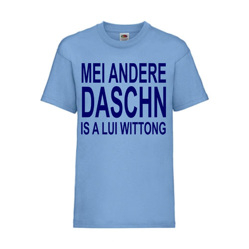Mei andere Daschn is a Lui Wittong - FUN Shirt T-Shirt Fruit of the Loom Hellblau F0119