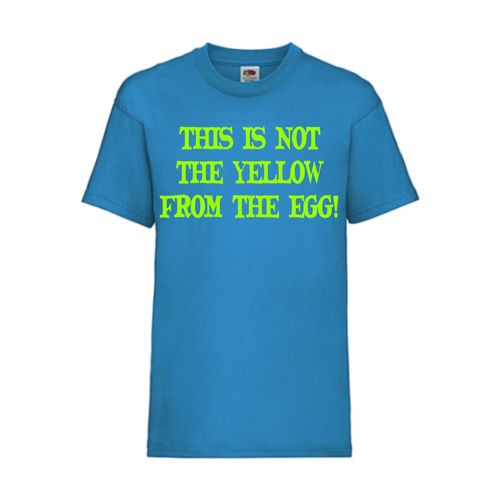 THIS IS NOT THE YELLOW FROM THE EGG! - FUN Shirt T-Shirt Fruit of the Loom Azure F0163