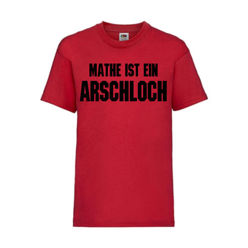 MATHE IST EIN ARSCHLOCH - FUN Shirt T-Shirt Fruit of the Loom Rot F0147