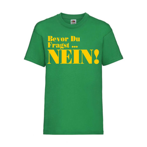 Bevor du fragst, NEIN - FUN Shirt T-Shirt Fruit of the Loom Grün F0117