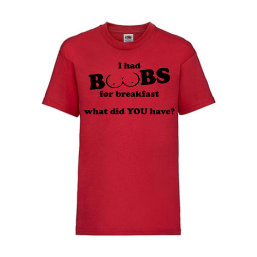 I had BOOBS for breakfast what did YOU have? - FUN Shirt T-Shirt Fruit of the Loom Rot F0148