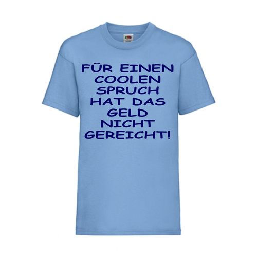 Für einen coolen Spruch hat es nicht gereicht - FUN Shirt T-Shirt Fruit of the Loom Hellblau F0112