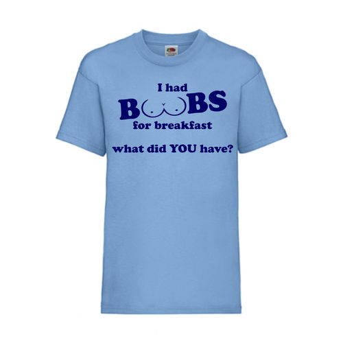 I had BOOBS for breakfast what did YOU have? - FUN Shirt T-Shirt Fruit of the Loom Hellblau F0148