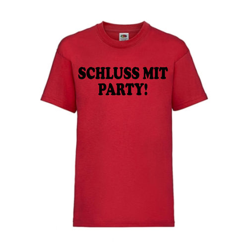 SCHLUSS MIT PARTY! - FUN Shirt T-Shirt Fruit of the Loom Rot F0149