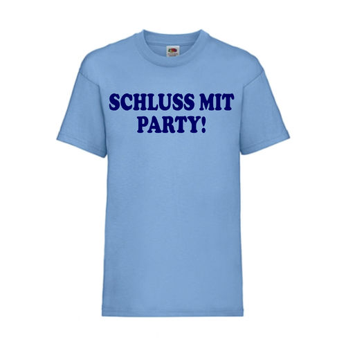 SCHLUSS MIT PARTY! - FUN Shirt T-Shirt Fruit of the Loom Hellblau F0149