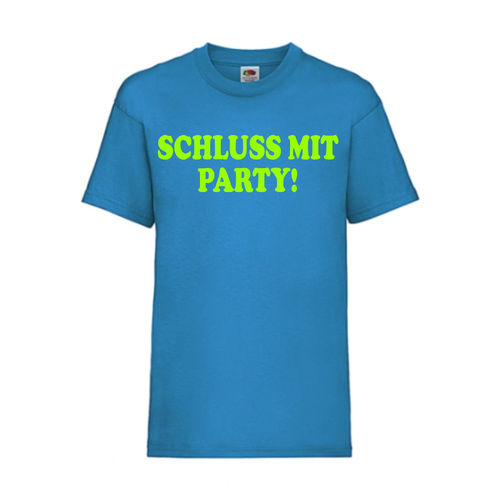 SCHLUSS MIT PARTY! - FUN Shirt T-Shirt Fruit of the Loom Azure F0149