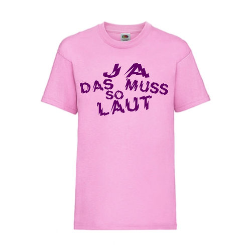 JA DAS MUSS SO LAUT - FUN Shirt T-Shirt Fruit of the Loom Pink F0145