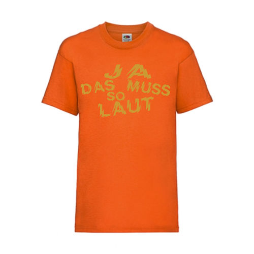 JA DAS MUSS SO LAUT - FUN Shirt T-Shirt Fruit of the Loom Orange F0145
