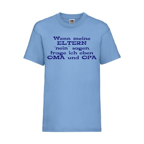 Wenn meine Eltern "nein" sagen, frage ich Oma u - FUN Shirt T-Shirt Fruit of the Loom Hellblau F0128