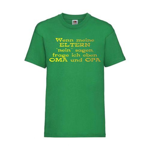 Wenn meine Eltern "nein" sagen, frage ich Oma und - FUN Shirt T-Shirt Fruit of the Loom Grün F0128