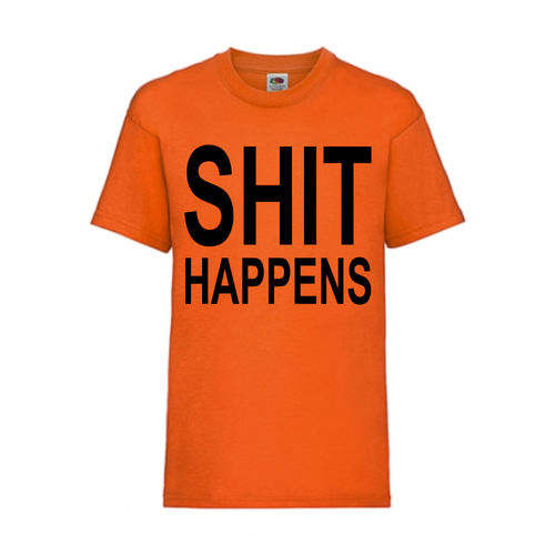 SHIT HAPPENS - FUN Shirt T-Shirt Fruit of the Loom Orange F0101