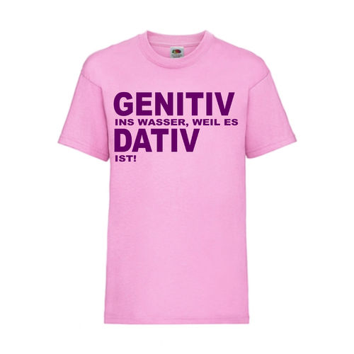 GENETIV INS WASSER, WEIL ES DATIV IST! - FUN Shirt T-Shirt Fruit of the Loom Rosa F0121