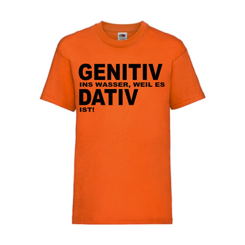 GENETIV INS WASSER, WEIL ES DATIV IST! - FUN Shirt T-Shirt Fruit of the Loom Orange F0121