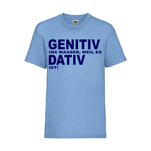 GENETIV INS WASSER, WEIL ES DATIV IST! - FUN Shirt T-Shirt Fruit of the Loom Hellblau F0121