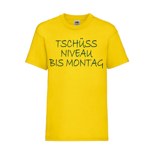 Tschüss NIVEAU bis Montag - FUN Shirt T-Shirt Fruit of the Loom Gelb F0118