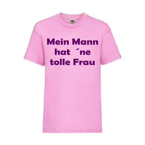 Mein Mann hat ´ne tolle Frau - FUN Shirt T-Shirt Fruit of the Loom Rosa F0113