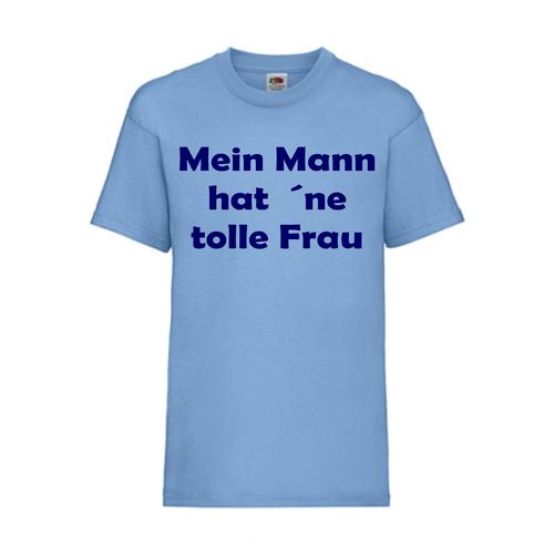 Mein Mann hat ´ne tolle Frau - FUN Shirt T-Shirt Fruit of the Loom Hellblau F0113