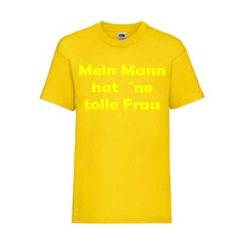 Mein Mann hat ´ne tolle Frau - FUN Shirt T-Shirt Fruit of the Loom Gelb F0113