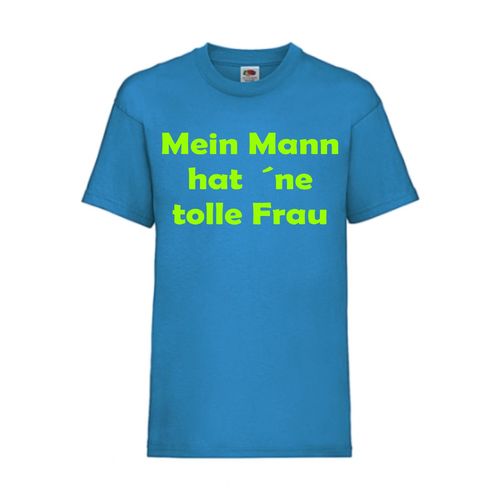 Mein Mann hat ´ne tolle Frau - FUN Shirt T-Shirt Fruit of the Loom Azure F0113