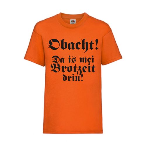 Obacht! Da is mei Brotzeit drin - FUN Shirt T-Shirt Fruit of the Loom Orange F0092