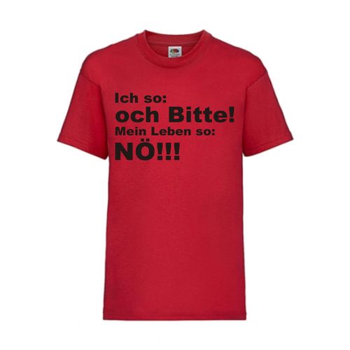 Ich so och Bitte! Mein Leben so Nö! - FUN Shirt T-Shirt Fruit of the Loom Rot F0098