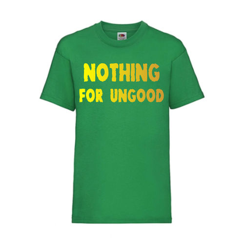 NOTHING FOR UNGOOD - FUN Shirt T-Shirt Fruit of the Loom Grün F0160