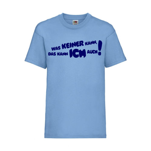 WAS KEINER KANN, DAS KANN ICH AUCH! - FUN Shirt T-Shirt Fruit of the Loom Hellblau F0155