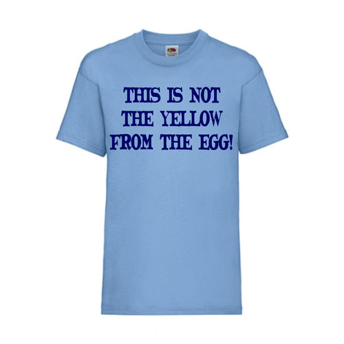 THIS IS NOT THE YELLOW FROM THE EGG! - FUN Shirt T-Shirt Fruit of the Loom Hellblau F0163