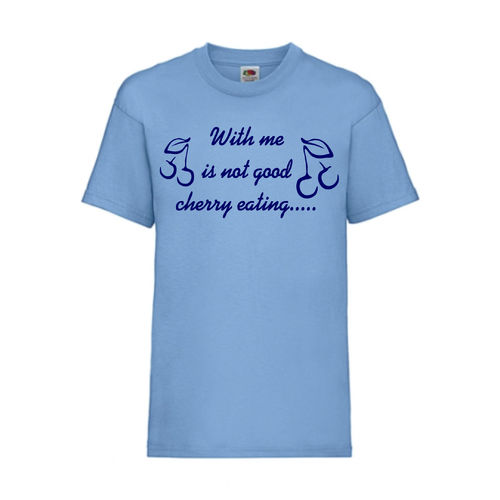 With me is not good cherry eating - FUN Shirt T-Shirt Fruit of the Loom Hellblau F0164