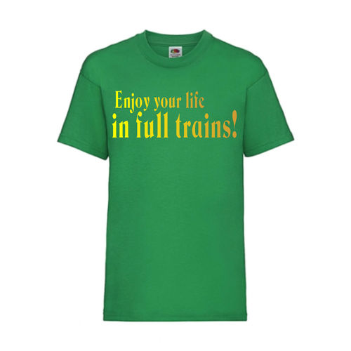 Enjoy your life in full trains! - FUN Shirt T-Shirt Fruit of the Loom Grün F0169