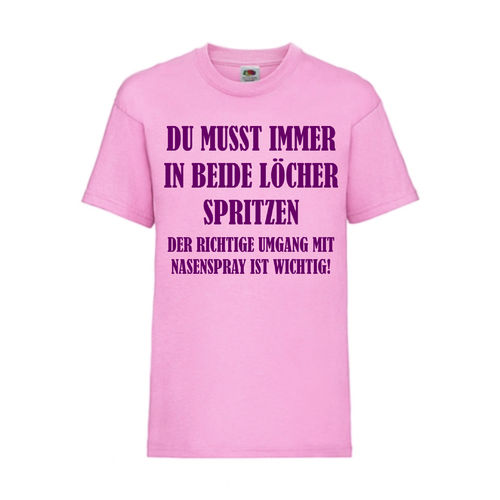DU MUSST IMMER IN BEIDE LÖCHER SPRITZEN - FUN Shirt T-Shirt Fruit of the Loom Rosa F0177