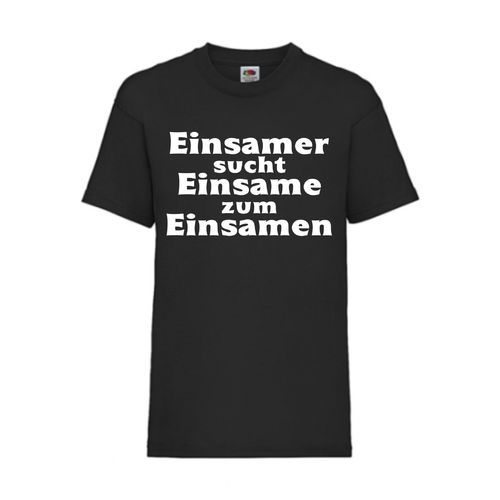Einsamer sucht Einsame zum Einsamen - FUN Shirt T-Shirt Fruit of the Loom Schwarz F0188