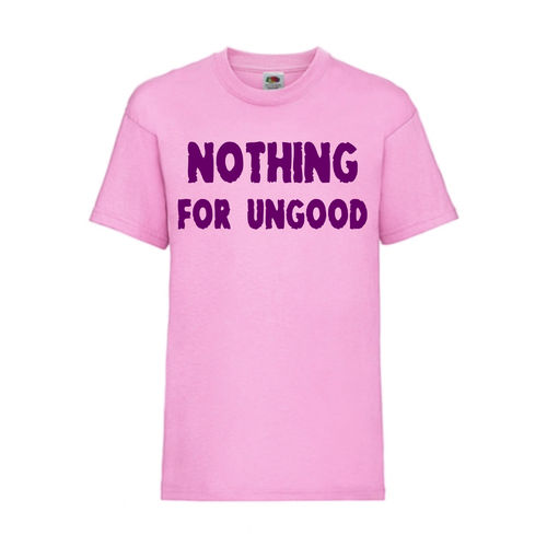 NOTHING FOR UNGOOD - FUN Shirt T-Shirt Fruit of the Loom Rosa F0160