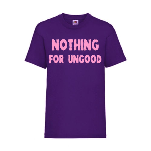 NOTHING FOR UNGOOD - FUN Shirt T-Shirt Fruit of the Loom Lila F0160
