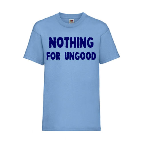 NOTHING FOR UNGOOD - FUN Shirt T-Shirt Fruit of the Loom Hellblau F0160