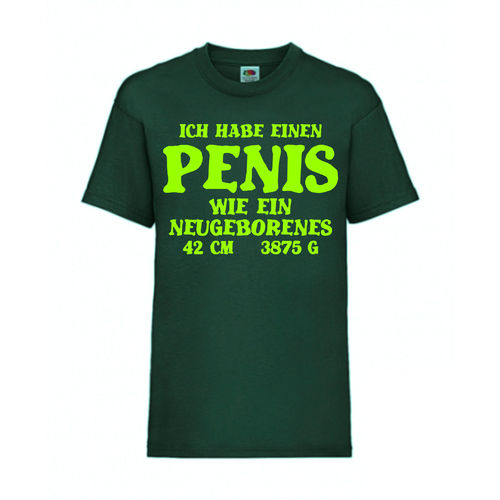 ICH HABE EINEN PENIS WIE EIN NEUGEBORENES - FUN Shirt T-Shirt Fruit of the Loom Dunkelgrün F0183