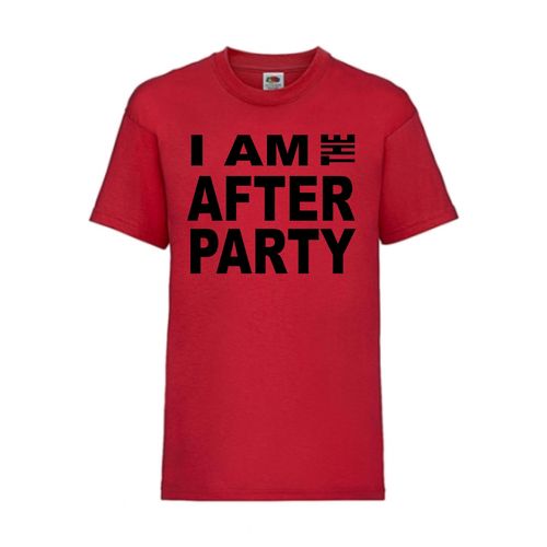 I AM THE AFTER PARTY - FUN Shirt T-Shirt Fruit of the Loom Rot F0180