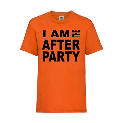 I AM THE AFTER PARTY - FUN Shirt T-Shirt Fruit of the Loom Orange F0180