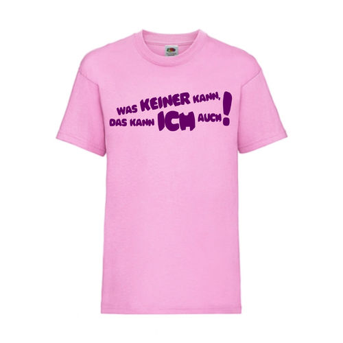 WAS KEINER KANN, DAS KANN ICH AUCH! - FUN Shirt T-Shirt Fruit of the Loom Rosa F0155