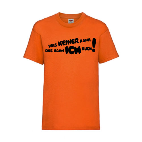 WAS KEINER KANN, DAS KANN ICH AUCH! - FUN Shirt T-Shirt Fruit of the Loom Orange F0155