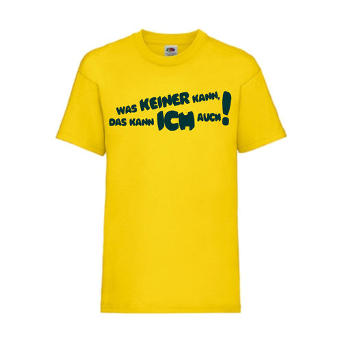 WAS KEINER KANN, DAS KANN ICH AUCH!l - FUN Shirt T-Shirt Fruit of the Loom Gelb F0155