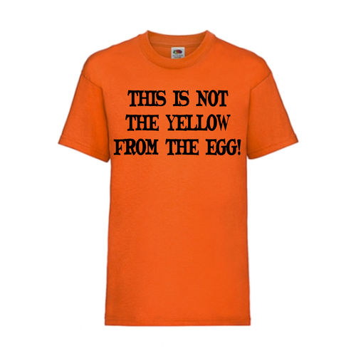 THIS IS NOT THE YELLOW FROM THE EGG! - FUN Shirt T-Shirt Fruit of the Loom Orange F0163