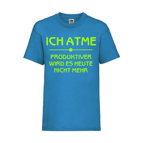 ICH ATME PRODUKTIVER WIRD ES HEUTE NICHTS MEHR - FUN Shirt T-Shirt Fruit of the Loom Azure F0158