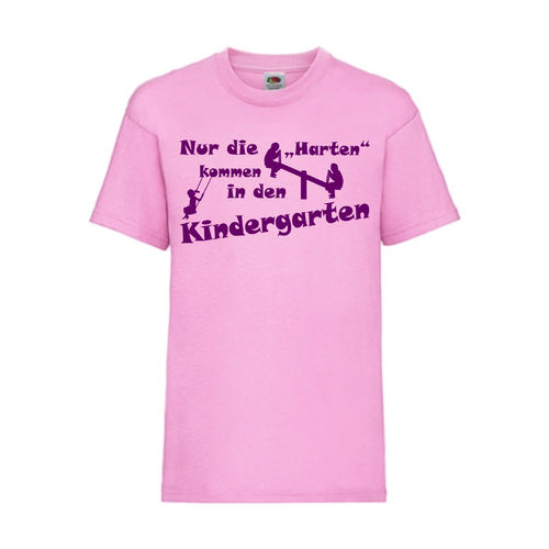 Nur die Harten kommen in den Kindergarten - FUN Shirt T-Shirt Fruit of the Loom Rosa F0159