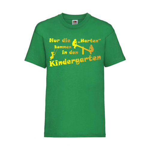 Nur die Harten kommen in den Kindergarten - FUN Shirt T-Shirt Fruit of the Loom Grün F0159